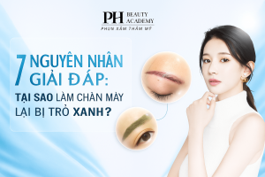 Tại sao làm chân mày lại bị trổ xanh? Nguyên nhân và cách khắc phục chân mày bị trổ xanh tại Phi Beauty