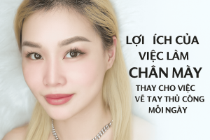 Lợi ích của việc làm chân mày thay cho việc vẽ tay thủ công mỗi ngày